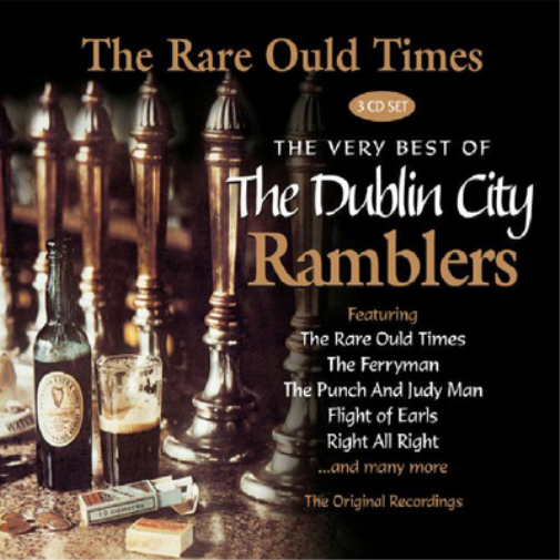 The Rare Ould Times: The Very Best of the Dublin City Ramblers