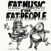 Fat Music for Fat People