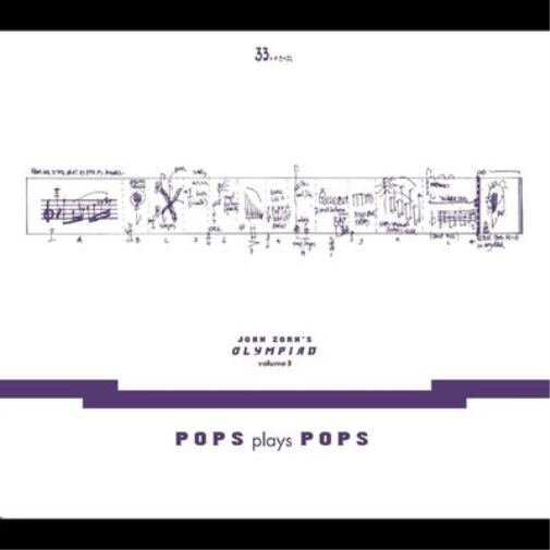 John Zorn's Olympiad: Pops Plays Pops - Volume 3