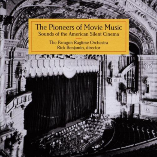 The Pioneers of Movie Music: Sounds of the American Silent Cinema