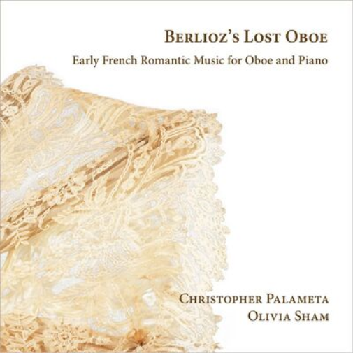 Berlioz's Lost Oboe: Early French Romantic Music...