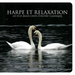 Harpe Et Relaxation: Les Plus Beaux Chefs-d'oeuvre Classiques