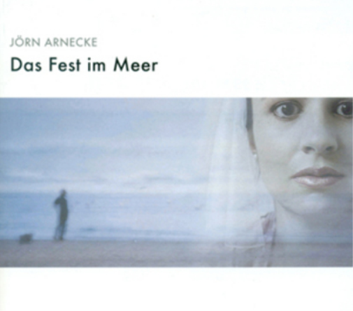 Jorn Arnecke: Das Fest Im Meer