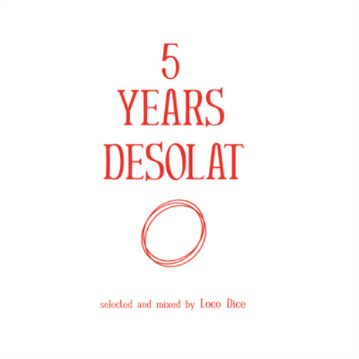 5 Years Desolat: Selected and Mixed By Loco Dice