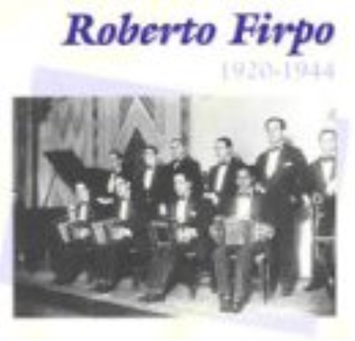 Roberto Firpo 1920-1944