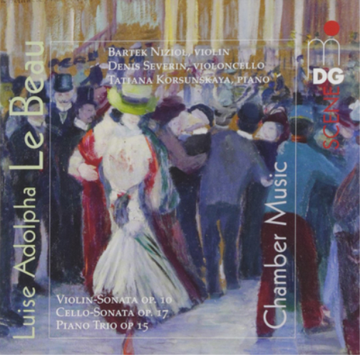 Luise Adolpha Le Beau: Violin Sonata, Op. 10/...: Cello Sonata, Op. 17/Piano Trio, Op. 15