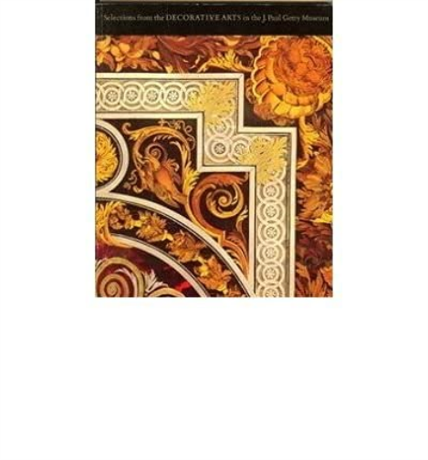 Selections from the Decorative Arts in the J.Paul Getty Museum