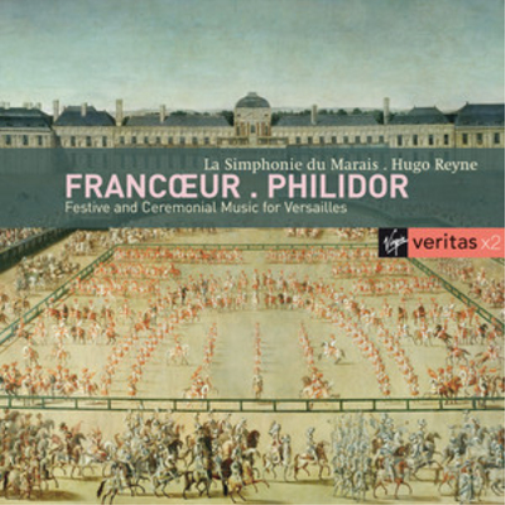 Francoeur/Philidor: Festive and Ceremonial Music for Versailles