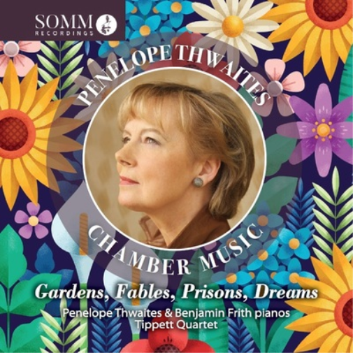 Penelope Thwaites: Chamber Music: Gardens, Fables, Prisons, Dreams