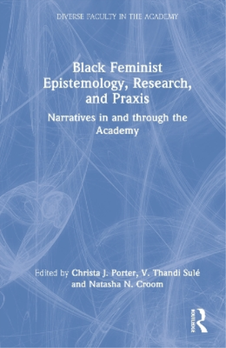Black Feminist Epistemology, Research, and Praxis