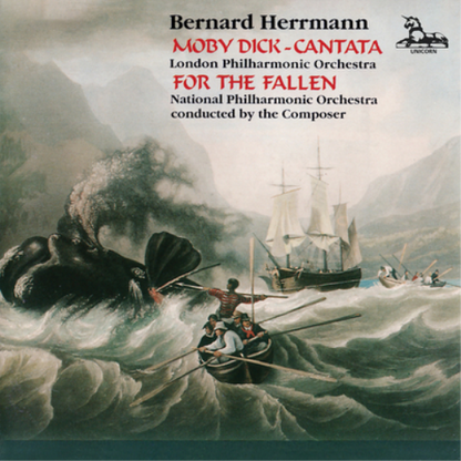 Bernard Herrmann: Moby Dick - Cantata/For the Fallen