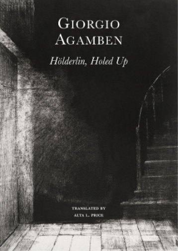 Hölderlin′s Madness – Chronicle of a Dwelling Life, 1806–1843