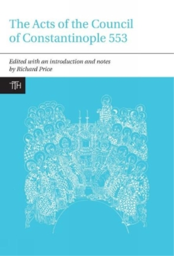 The Acts of the Council of Constantinople of 553