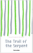 The Trail of the Serpent