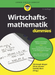 Wirtschaftsmathematik für Dummies 3e
