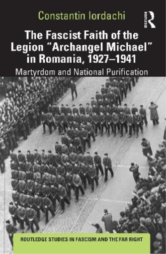 Fascist Faith of the Legion "Archangel Michael" in Romania, 1927–1941