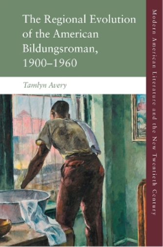 The Regional Development of the American Bildungsroman, 1900 1960
