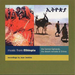 Music From Ethiopia: the central highlands, the desert nomads & Eritrea