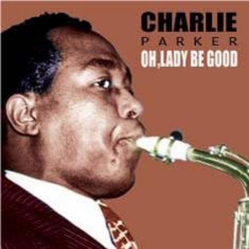 charlie parker - oh lady be good