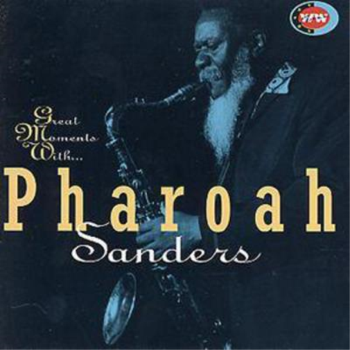 Great Moments With Pharoah Sanders