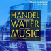 Georg Frideric Handel - WATER MUSIC