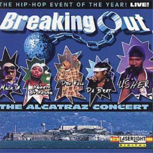 Breaking Out!: THE ALCATRAZ CONCERT - LIVE!;THE HIP-HOP EVENT OF THE YEAR!