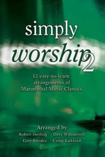 Simply Worship 2: 12 Easy-to-learn Arrangements of Maranatha! Music Classics (UK Import)