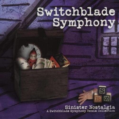 Sinister Nostalgia: A Switchblade Symphony Remix Collection
