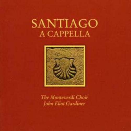 Santiago a Cappella (Gardiner, Monteverdi Choir)