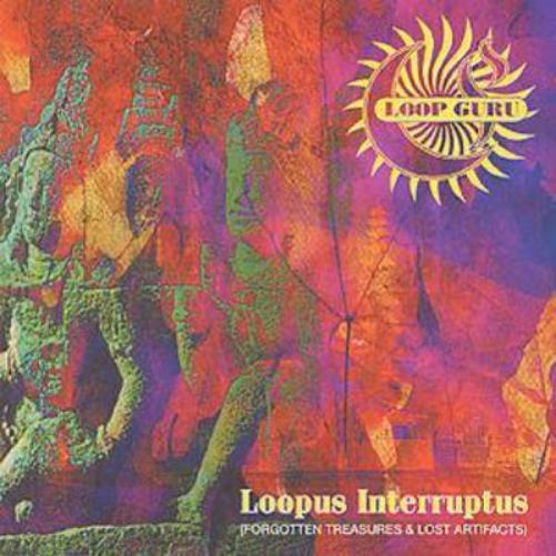 Loopus Interruptus: (FORGOTTEN TREASURES & LOST ARTIFACTS)