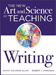 The New Art and Science of Teaching Writing