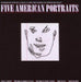 Five American Portraits