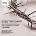 J.S. Bach: St Matthew Passion, BWV244b - Early Version