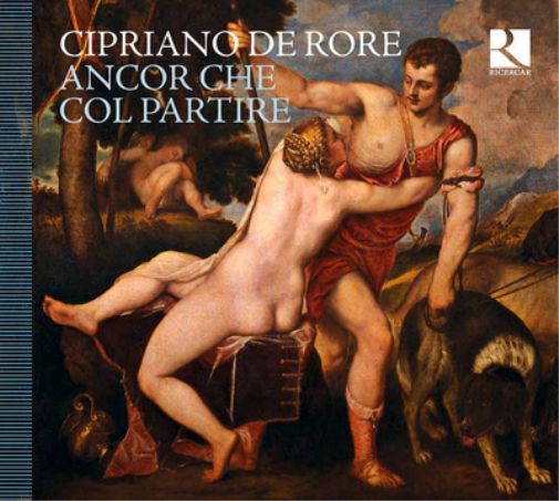 Cipriano De Rore: Ancor Che Col Partire