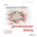 Vom seidenen Faden zum gemeinsamen Strang