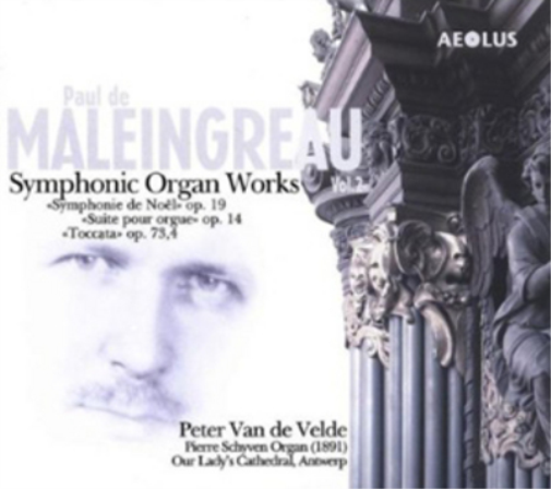 Paul De Maleingreau: Symphonic Organ Works - Volume 2
