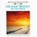 Relax With Nature - Ocean Waves at Sunset