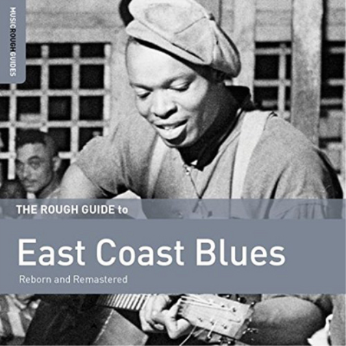 The Rough Guide to East Coast Blues: Reborn and Remastered