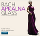 Bach/Apkalna/Glass: Gesamtes Orgelwerk Von Philip Glass