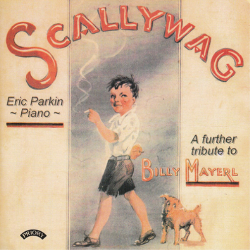 Eric Parkin: Scallywag: A Further Tribute to Billy Mayerl