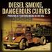 Diesel Smoke, Dangerous Curves