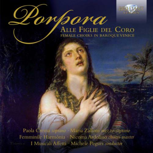 Porpora: Alle Figlie Del Coro: Female Choirs in Baroque Venice