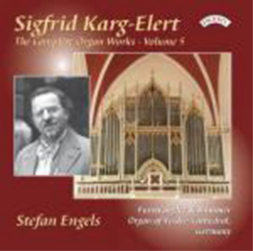 Sigfrid Karg-Elert: The Complete Organ Works - Volume 5
