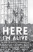 Here I'm Alive
