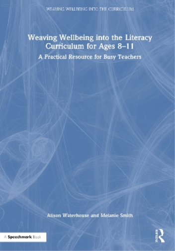 Weaving Wellbeing into the Literacy Curriculum for Ages 8-11