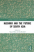 Kashmir and the Future of South Asia