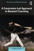 A Constraints-Led Approach to Baseball Coaching (Routledge Studies in Constraints-Based Methodologies in Sport