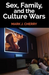 Sex, Family, and the Culture Wars