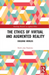 The Ethics of Virtual and Augmented Reality