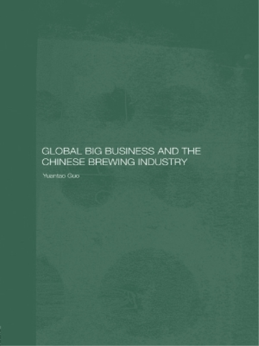 Global Big Business and the Chinese Brewing Industry